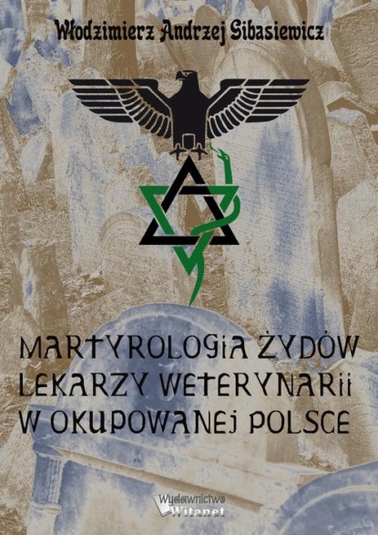 

Martyrologia Żydów lekarzy weterynarii w okupowanej Polsce