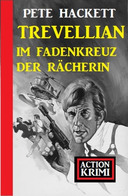 

Trevellian im Fadenkreuz der Rächerin: Action Krimi