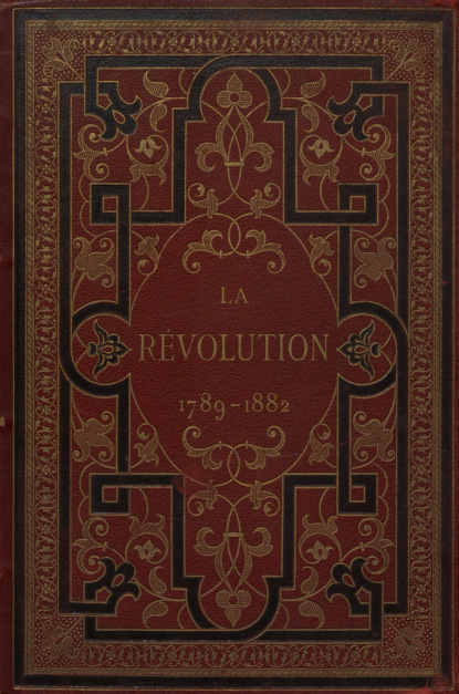 La Revolution 1789-1882 : P. 1 = Революция 1789-1882 : Часть 1 (Charles D'Hericault). 