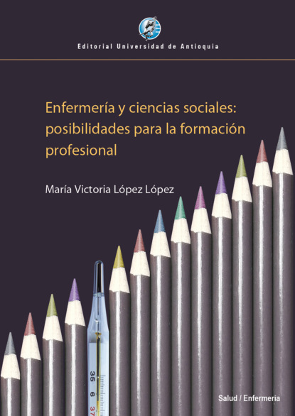 María Victoria López López - Enfermería y ciencias sociales: posibilidades para la formación profesional