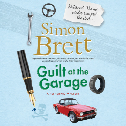 Simon  Brett - Guilt at the Garage - A Fethering Mystery, Book 20 (Unabridged)