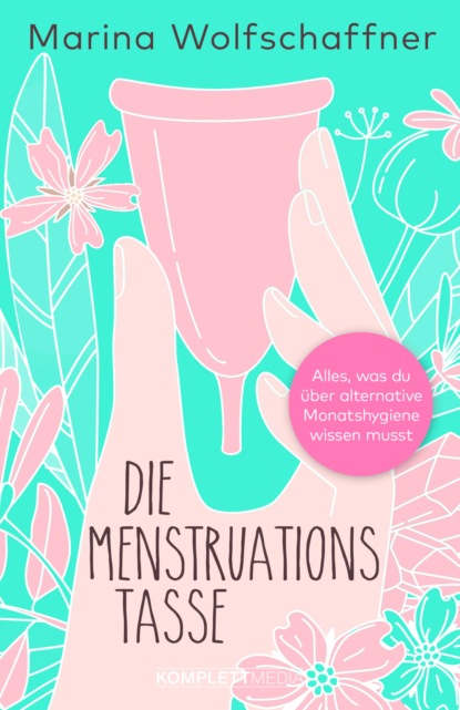 Marina Wolfschaffner - Die Menstruationstasse