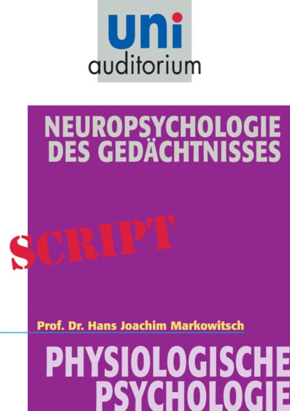Joachim Markowitsch - Neuropsychologie des Gedächtnisses