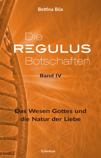 Bettina Büx - Die Regulus-Botschaften: Band IV
