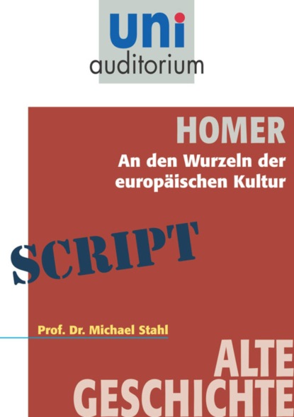Michael Stahl - Homer - An den Wurzeln der europäischen Kultur