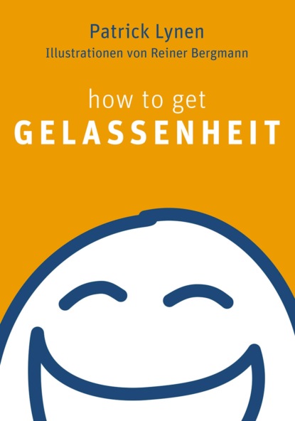 how to get Gelassenheit (Patrick Lynen). 