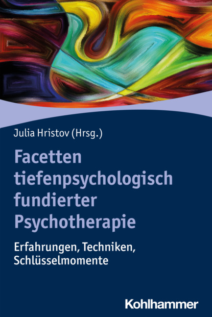 Группа авторов - Facetten tiefenpsychologisch fundierter Psychotherapie