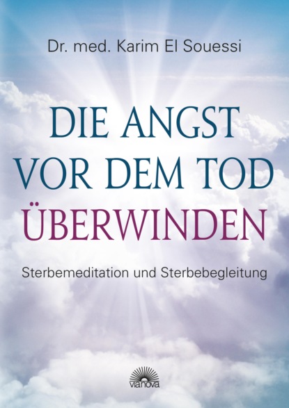 Die Angst vor dem Tod überwinden - Karim El Souessi