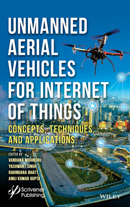 Группа авторов - Unmanned Aerial Vehicles for Internet of Things (IoT)