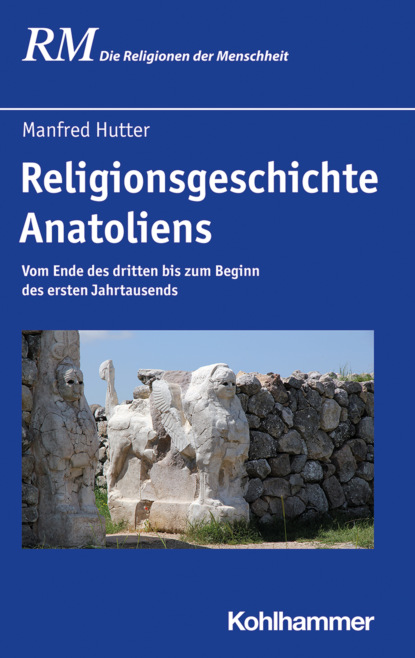 Manfred Hutter - Religionsgeschichte Anatoliens