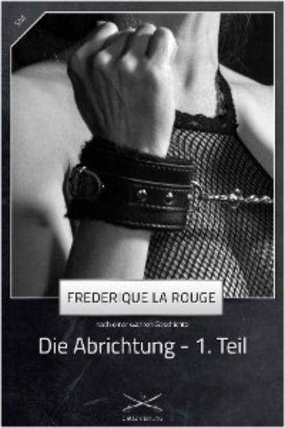 Frederique La Rouge - Die Abrichtung - 1. Teil