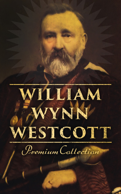 William Wynn Westcott - William Wynn Westcott: Premium Collection