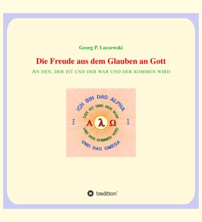 

Die Freude aus dem Glauben an Gott