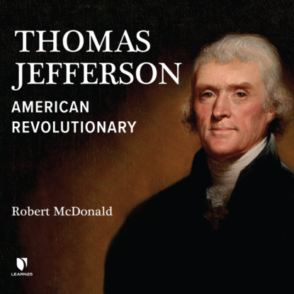 Thomas Jefferson - American Revolutionary (Unabridged) - Robert Alexander McDonald