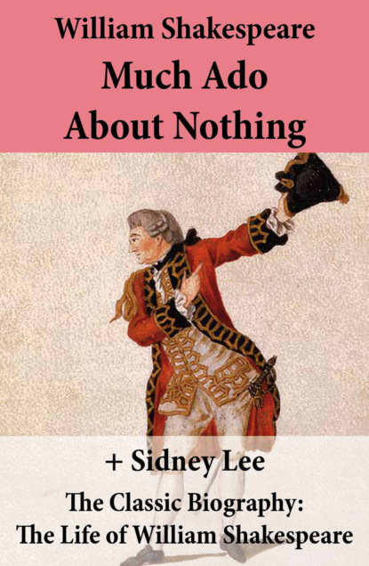 William Shakespeare - Much Ado About Nothing (The Unabridged Play) + The Classic Biography