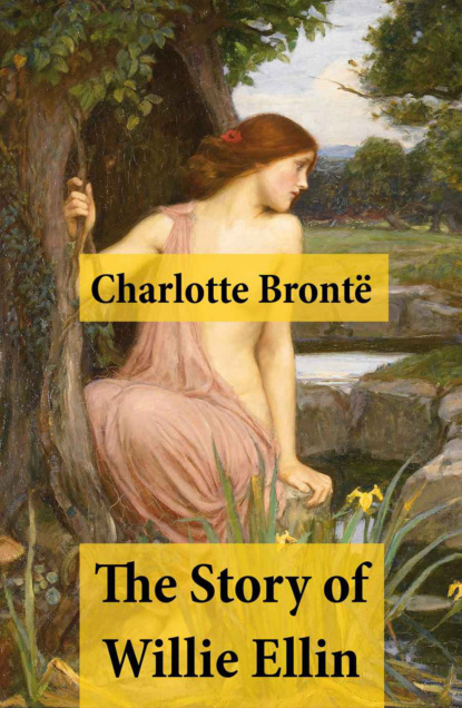 Charlotte Bronte - The Story of Willie Ellin
