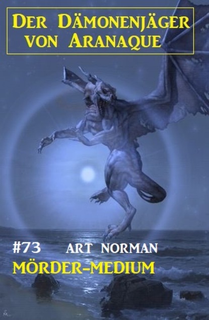 Art Norman - Mörder-Medium: Der Dämonenjäger von Aranaque 73