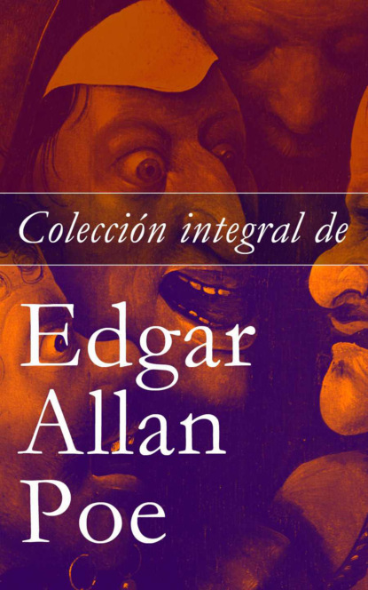 Edgar Allan Poe - Colección integral de Edgar Allan Poe: Cuentos y Poemas