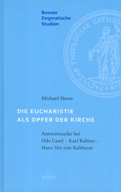 Die Eucharistie als Opfer der Kirche (Michael Hesse). 