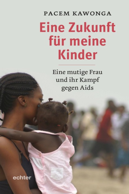 Eine Zukunft für meine Kinder (Pacem Kawonga). 