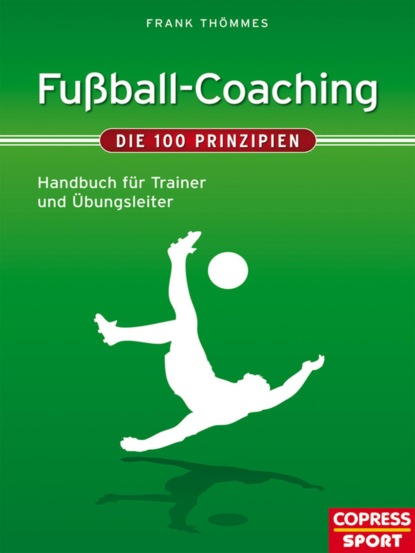 Fußball-Coaching - Die 100 Prinzipien (Frank Thömmes). 