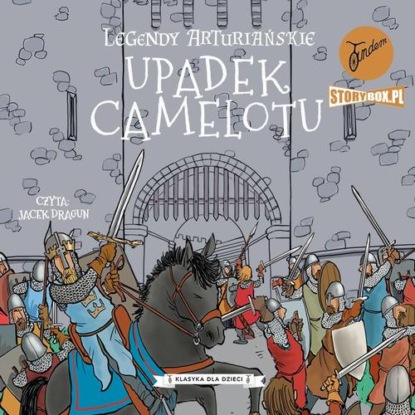 

Legendy arturiańskie. Tom 10. Upadek Camelotu