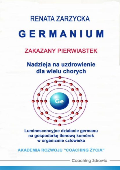 

Germanium zakazany pierwiastek. Nadzieja na uzdrowienie dla wielu chorych.