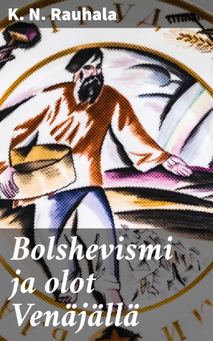 

Bolshevismi ja olot Venäjällä