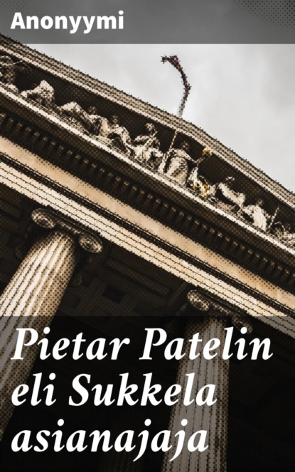 

Pietar Patelin eli Sukkela asianajaja