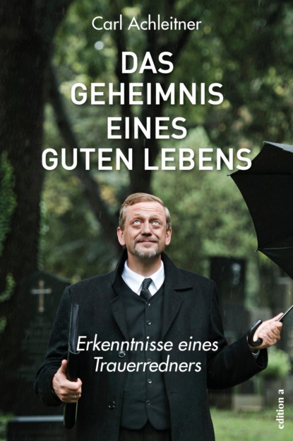 Das Geheimnis eines guten Lebens (Carl Achleitner). 