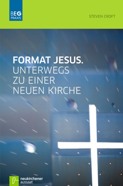 

Format Jesus. Unterwegs zu einer neuen Kirche