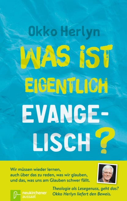 

Was ist eigentlich evangelisch