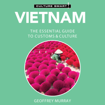 Vietnam - Culture Smart! - The Essential Guide to Customs & Culture (Unabridged) - Geoffrey Murray