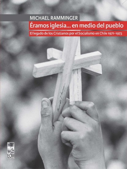 ramos iglesia en medio del pueblo. El legado de los Cristianos por el Socialismo en Chile 1971-1973