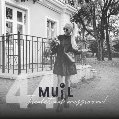 

MULL 44: Mari-Liis Suvi “Täidetud missioon!”