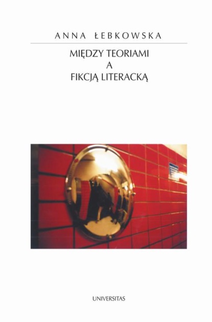 

Między teoriami a fikcją literacką