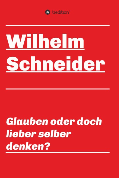 

Glauben oder doch lieber selber denken