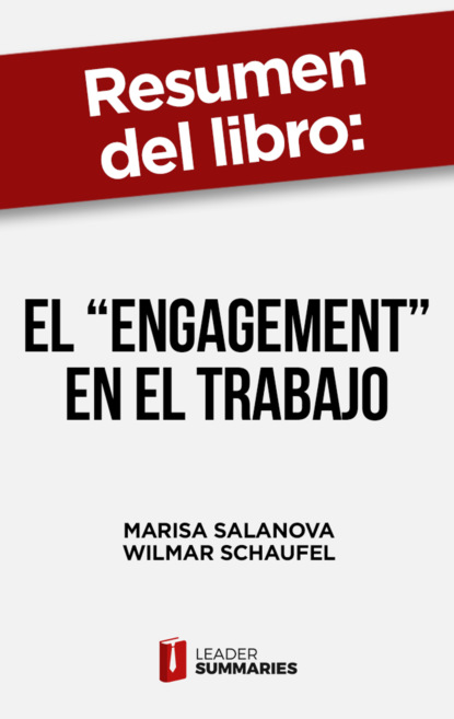 

Resumen del libro "El "engagement" en el trabajo" de Marisa Salanova