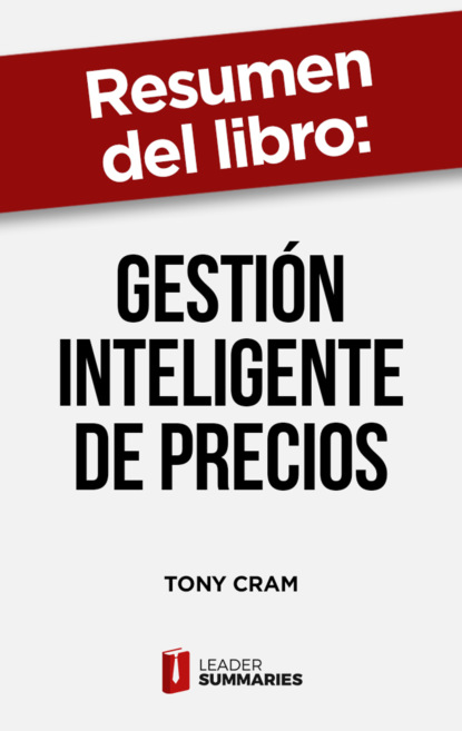 

Resumen del libro "Gestión inteligente de precios" de Tony Cram