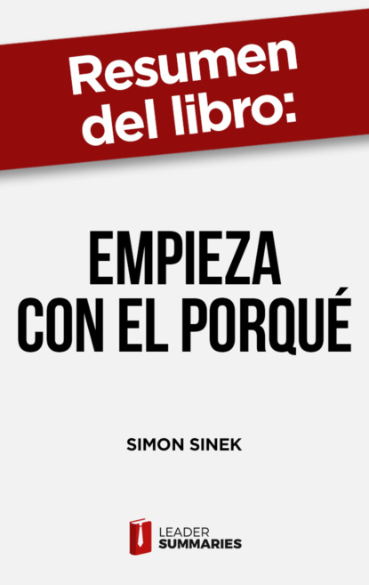 

Resumen del libro "Empieza con el porqué" de Simon Sinek