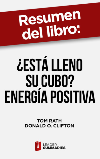 

Resumen del libro "¿Está lleno su cubo | energía positiva" de Tom Rath