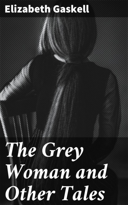 

The Grey Woman and Other Tales