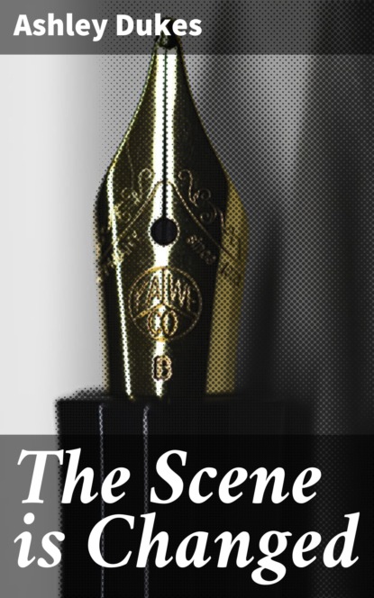

The Scene is Changed