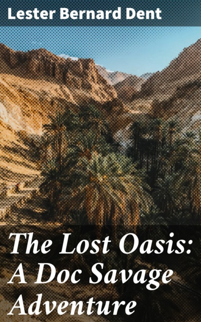 

The Lost Oasis: A Doc Savage Adventure