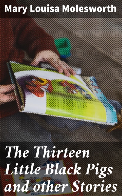 

The Thirteen Little Black Pigs and other Stories
