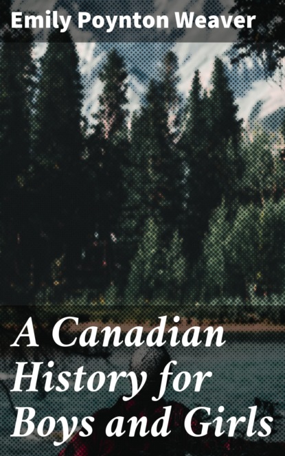 

A Canadian History for Boys and Girls