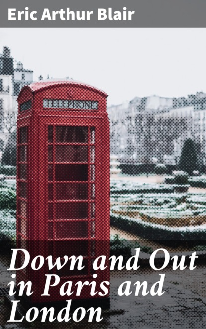 

Down and Out in Paris and London