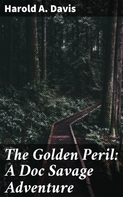 

The Golden Peril: A Doc Savage Adventure