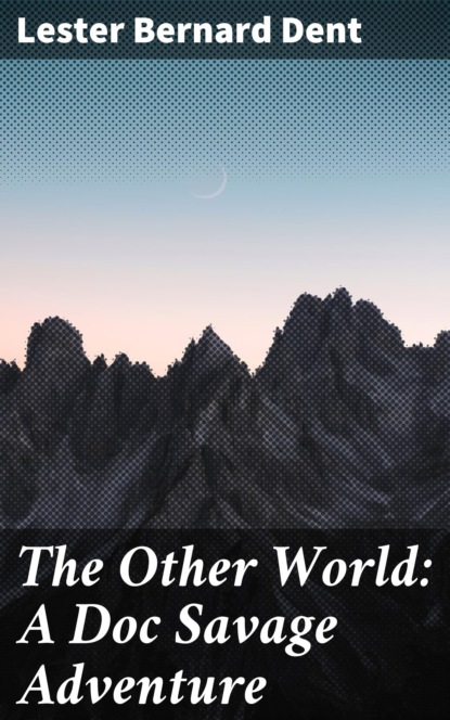 

The Other World: A Doc Savage Adventure