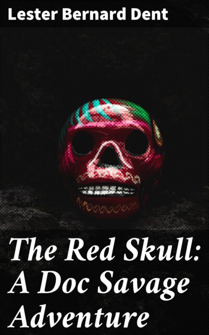 

The Red Skull: A Doc Savage Adventure